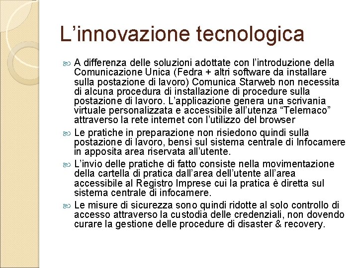 L’innovazione tecnologica A differenza delle soluzioni adottate con l’introduzione della Comunicazione Unica (Fedra +