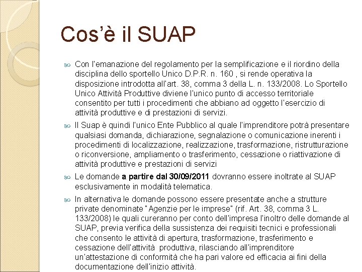 Cos’è il SUAP Con l’emanazione del regolamento per la semplificazione e il riordino della