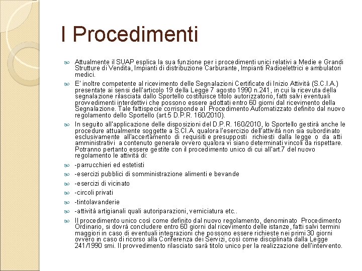 I Procedimenti Attualmente il SUAP esplica la sua funzione per i procedimenti unici relativi