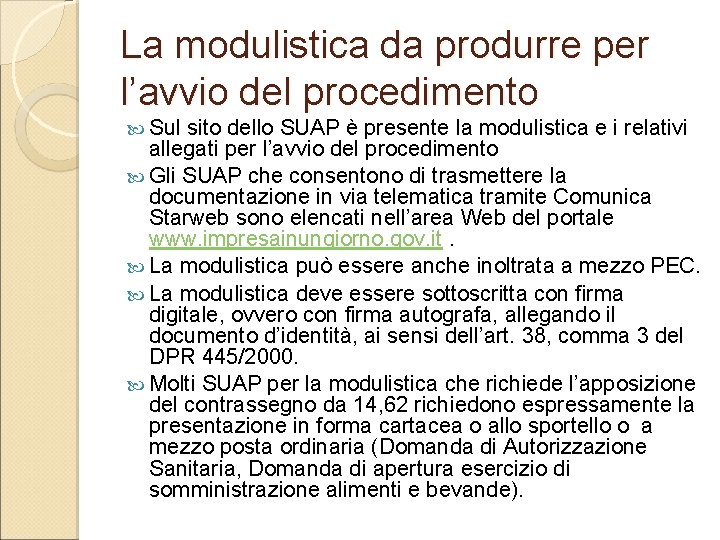 La modulistica da produrre per l’avvio del procedimento Sul sito dello SUAP è presente