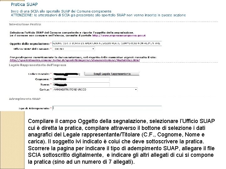 Compilare il campo Oggetto della segnalazione, selezionare l’Ufficio SUAP cui è diretta la pratica,