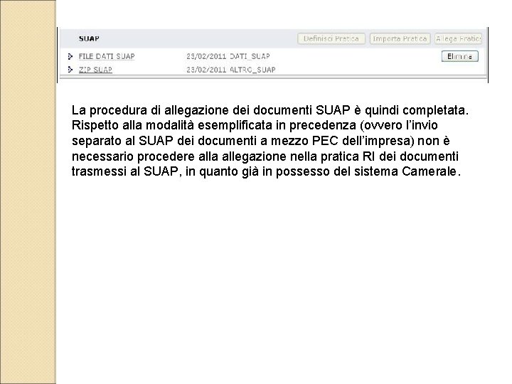 La procedura di allegazione dei documenti SUAP è quindi completata. Rispetto alla modalità esemplificata