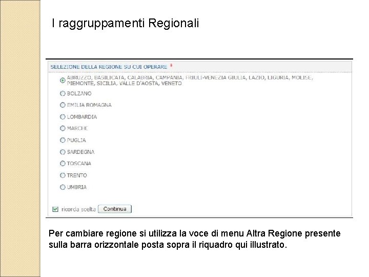 I raggruppamenti Regionali Per cambiare regione si utilizza la voce di menu Altra Regione