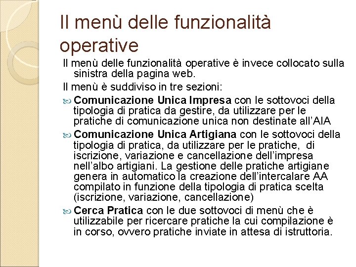 Il menù delle funzionalità operative è invece collocato sulla sinistra della pagina web. Il