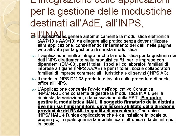 L’integrazione delle applicazioni per la gestione delle modustiche destinati all’Ad. E, all’INPS, all’INAIL L’applicazione