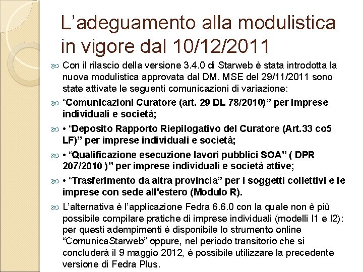 L’adeguamento alla modulistica in vigore dal 10/12/2011 Con il rilascio della versione 3. 4.