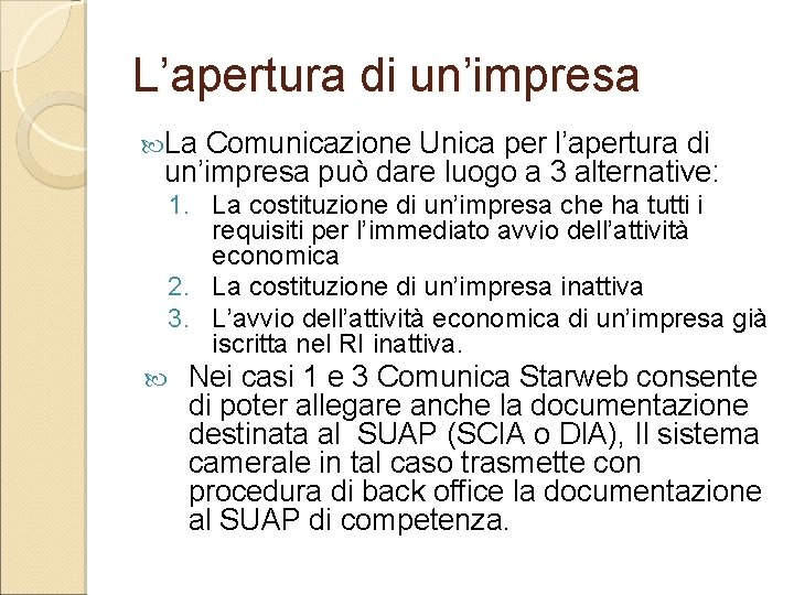 L’apertura di un’impresa La Comunicazione Unica per l’apertura di un’impresa può dare luogo a