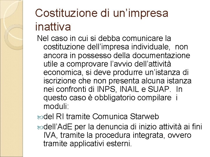 Costituzione di un’impresa inattiva Nel caso in cui si debba comunicare la costituzione dell’impresa