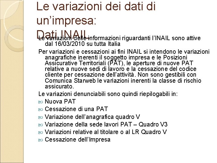 Le variazioni dei dati di un’impresa: Dati INAIL Le variazioni delle informazioni riguardanti l’INAIL