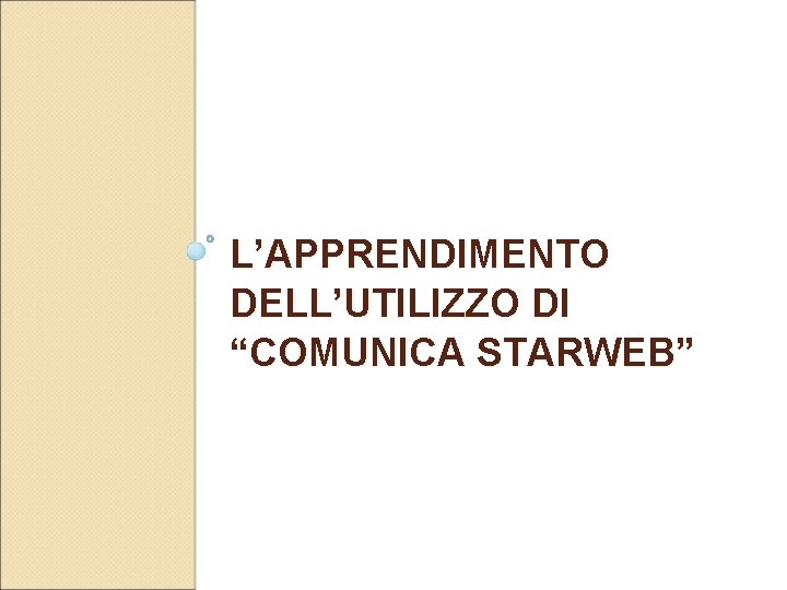 L’APPRENDIMENTO DELL’UTILIZZO DI “COMUNICA STARWEB” 