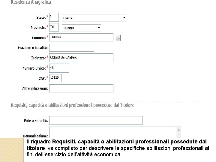 Il riquadro Requisiti, capacità o abilitazioni professionali possedute dal titolare va compilato per descrivere