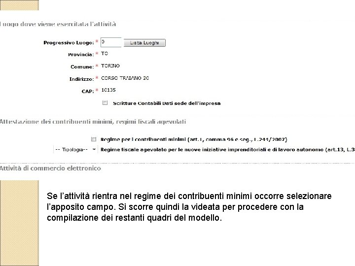 Se l’attività rientra nel regime dei contribuenti minimi occorre selezionare l’apposito campo. Si scorre