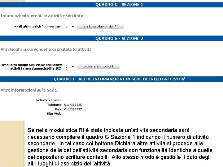 Se nella modulistica RI è stata indicata un’attività secondaria sarà necessario compilare il quadro