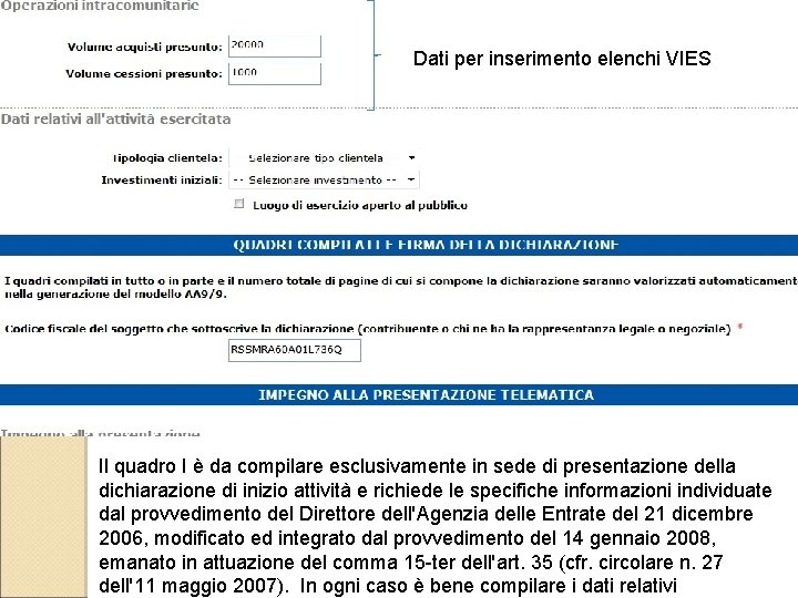 Dati per inserimento elenchi VIES Il quadro I è da compilare esclusivamente in sede