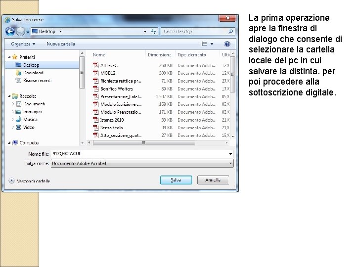 La prima operazione apre la finestra di dialogo che consente di selezionare la cartella