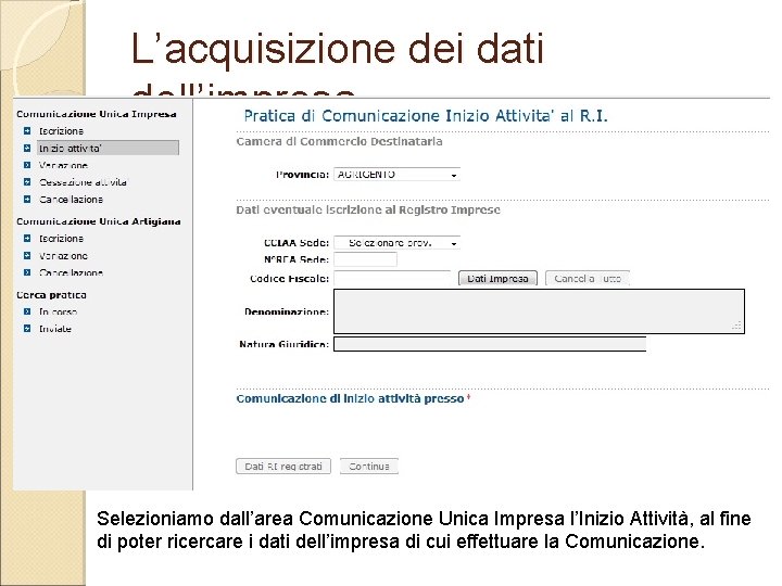L’acquisizione dei dati dell’impresa Selezioniamo dall’area Comunicazione Unica Impresa l’Inizio Attività, al fine di