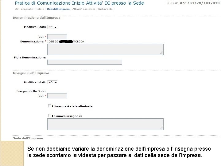 Se non dobbiamo variare la denominazione dell’impresa o l’insegna presso la sede scorriamo la