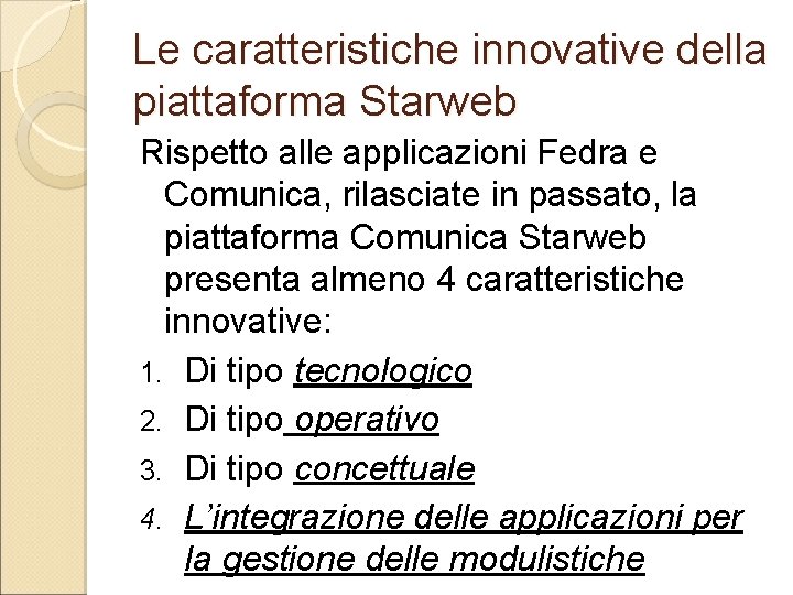 Le caratteristiche innovative della piattaforma Starweb Rispetto alle applicazioni Fedra e Comunica, rilasciate in