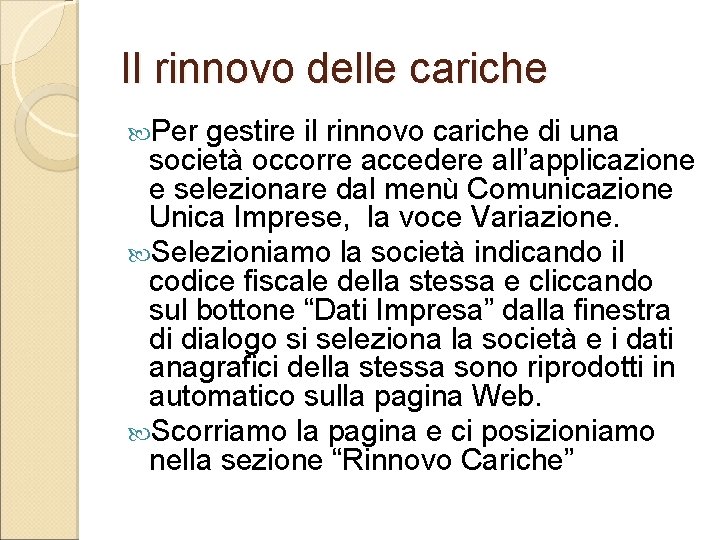 Il rinnovo delle cariche Per gestire il rinnovo cariche di una società occorre accedere