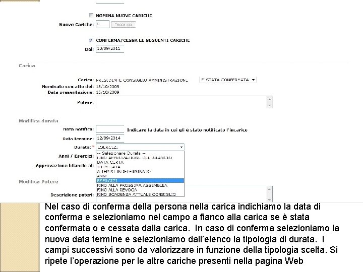 Nel caso di conferma della persona nella carica indichiamo la data di conferma e