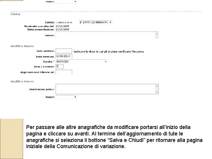 Per passare alle altre anagrafiche da modificare portarsi all’inizio della pagina e cliccare su