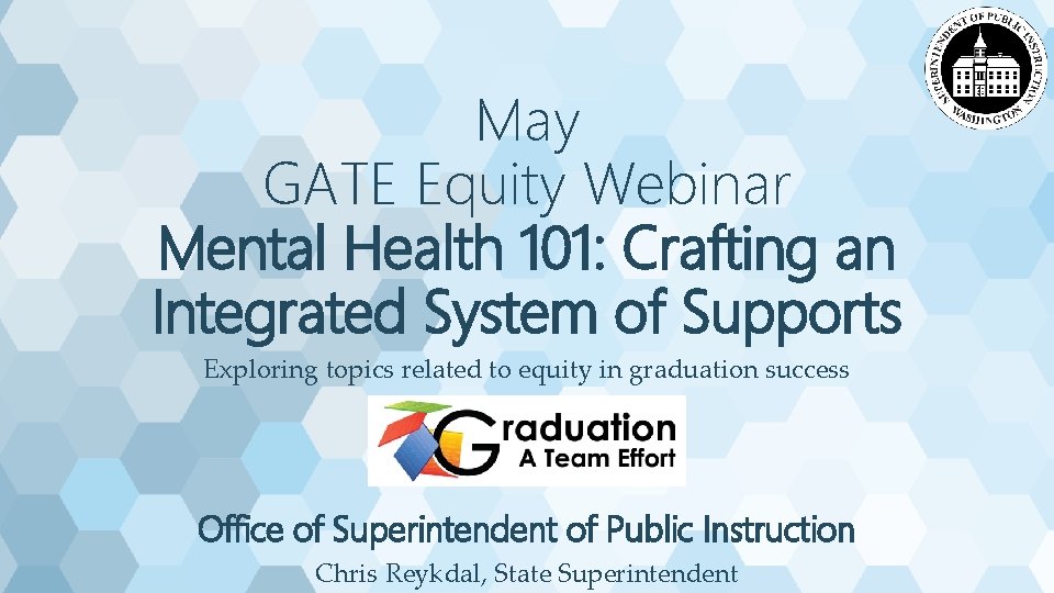 May GATE Equity Webinar Mental Health 101: Crafting an Integrated System of Supports Exploring