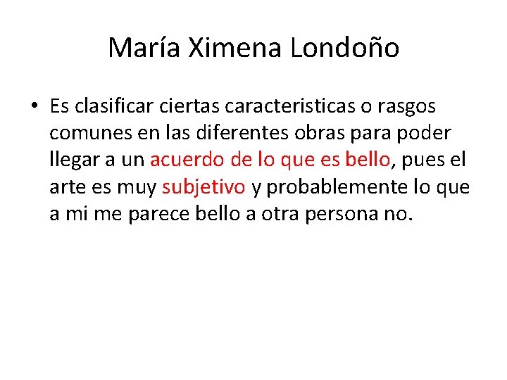 María Ximena Londoño • Es clasificar ciertas caracteristicas o rasgos comunes en las diferentes