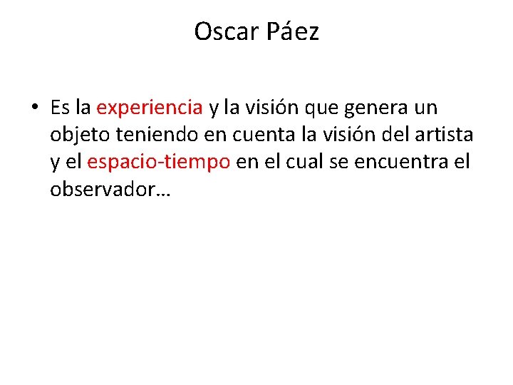 Oscar Páez • Es la experiencia y la visión que genera un objeto teniendo