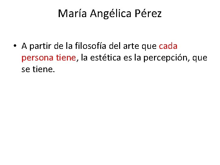 María Angélica Pérez • A partir de la filosofía del arte que cada persona