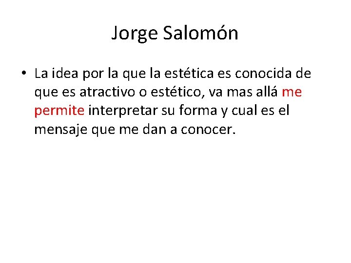 Jorge Salomón • La idea por la que la estética es conocida de que