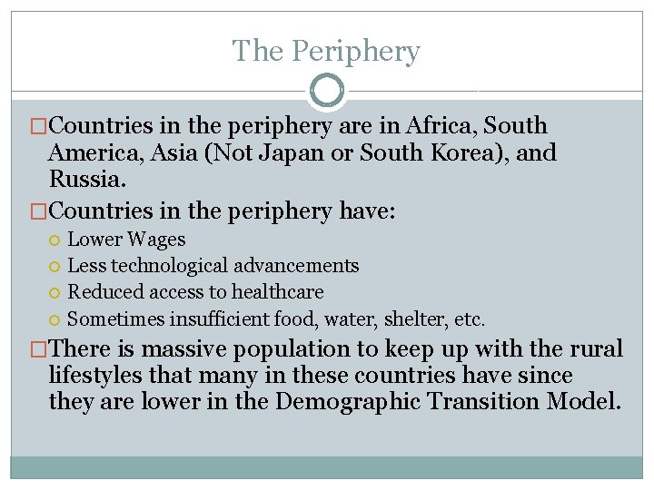 The Periphery �Countries in the periphery are in Africa, South America, Asia (Not Japan