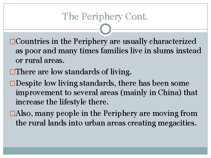 The Periphery Cont. �Countries in the Periphery are usually characterized as poor and many