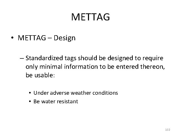 METTAG • METTAG – Design – Standardized tags should be designed to require only