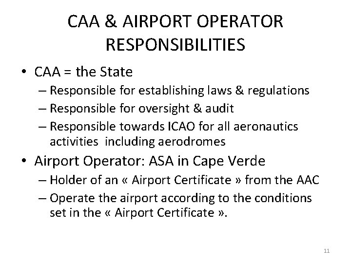 CAA & AIRPORT OPERATOR RESPONSIBILITIES • CAA = the State – Responsible for establishing