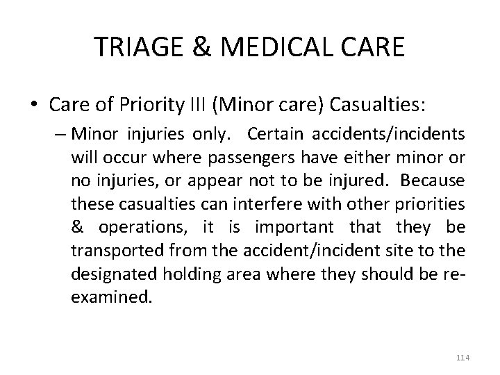 TRIAGE & MEDICAL CARE • Care of Priority III (Minor care) Casualties: – Minor