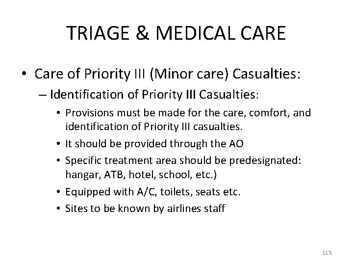 TRIAGE & MEDICAL CARE • Care of Priority III (Minor care) Casualties: – Identification