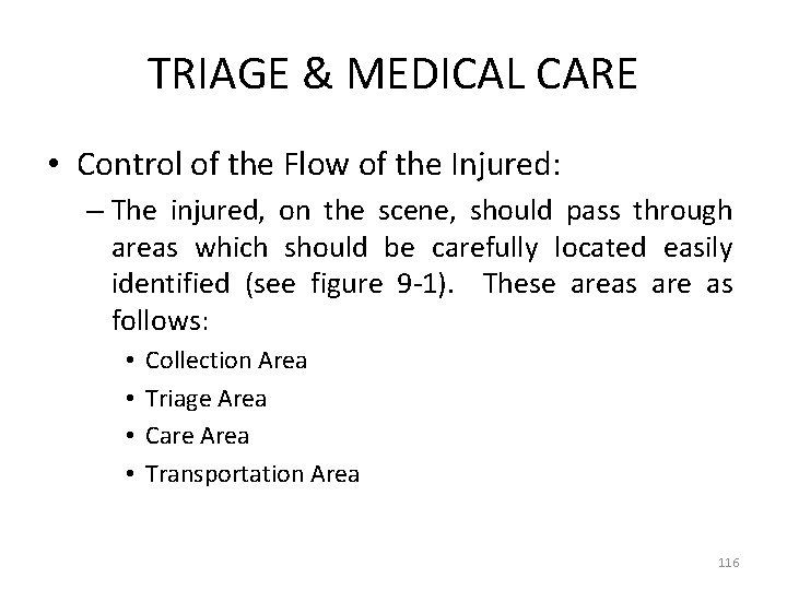TRIAGE & MEDICAL CARE • Control of the Flow of the Injured: – The