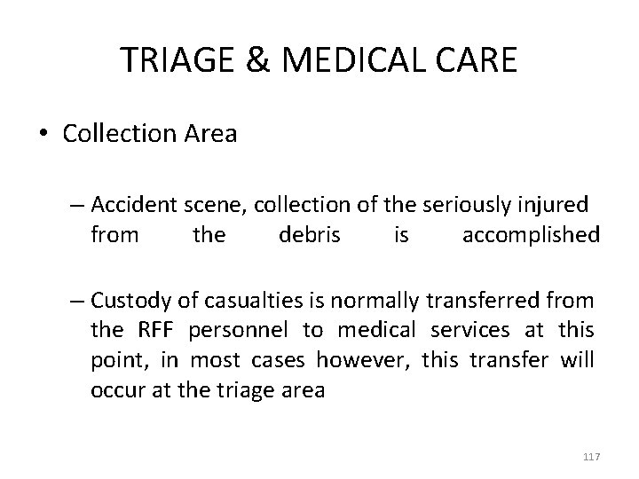TRIAGE & MEDICAL CARE • Collection Area – Accident scene, collection of the seriously