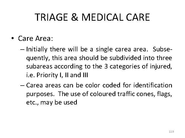 TRIAGE & MEDICAL CARE • Care Area: – Initially there will be a single