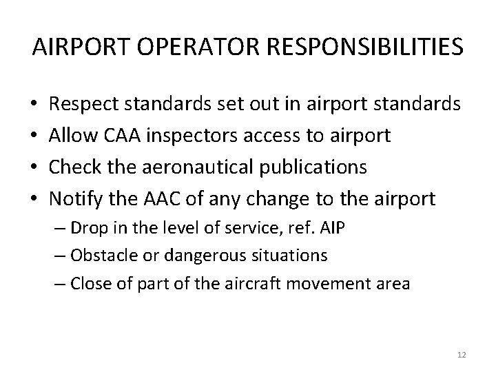 AIRPORT OPERATOR RESPONSIBILITIES • • Respect standards set out in airport standards Allow CAA