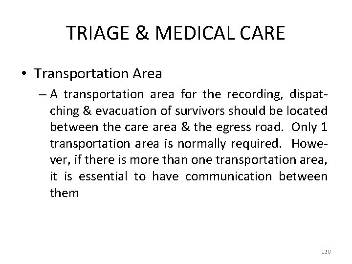 TRIAGE & MEDICAL CARE • Transportation Area – A transportation area for the recording,