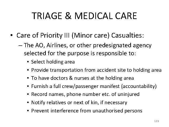 TRIAGE & MEDICAL CARE • Care of Priority III (Minor care) Casualties: – The