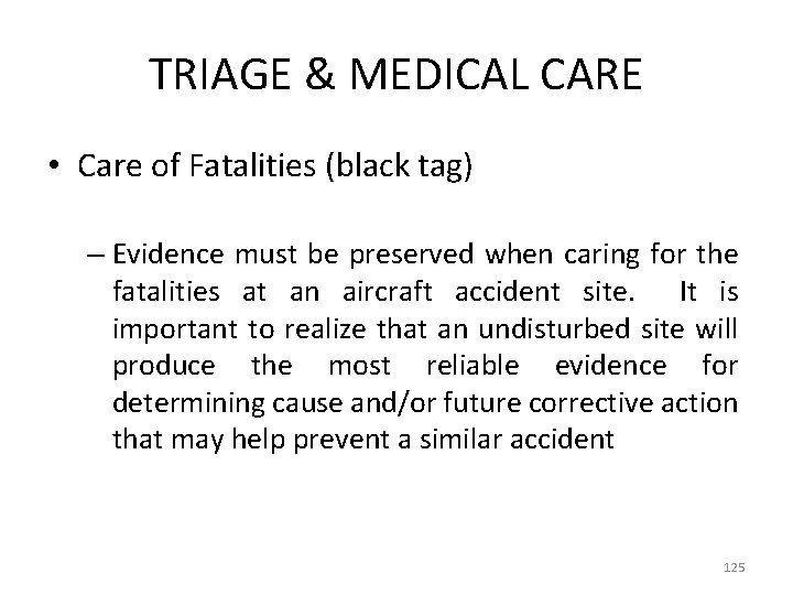 TRIAGE & MEDICAL CARE • Care of Fatalities (black tag) – Evidence must be