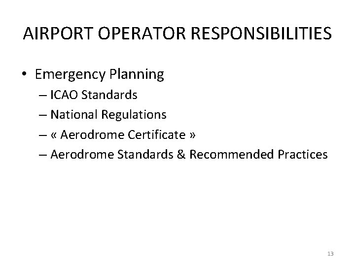 AIRPORT OPERATOR RESPONSIBILITIES • Emergency Planning – ICAO Standards – National Regulations – «