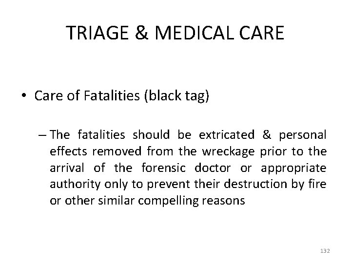 TRIAGE & MEDICAL CARE • Care of Fatalities (black tag) – The fatalities should