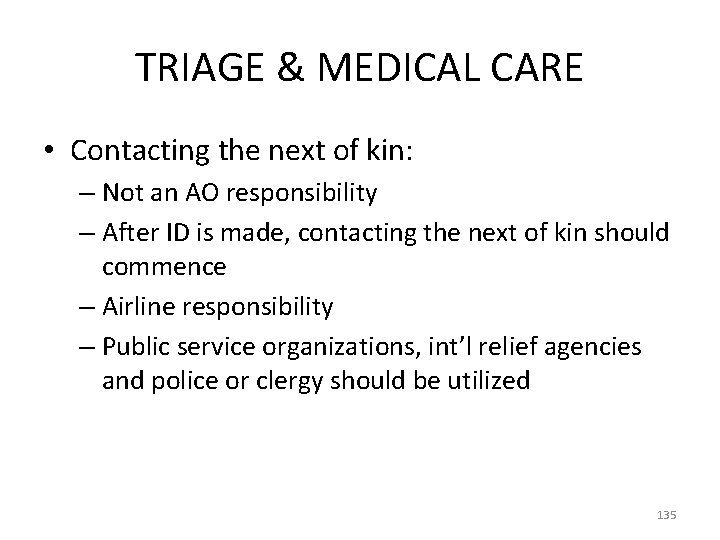 TRIAGE & MEDICAL CARE • Contacting the next of kin: – Not an AO