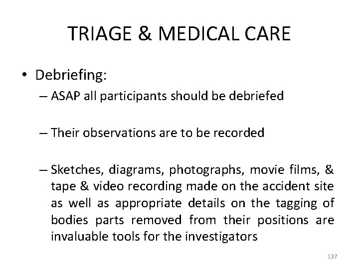 TRIAGE & MEDICAL CARE • Debriefing: – ASAP all participants should be debriefed –