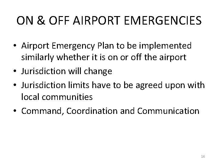 ON & OFF AIRPORT EMERGENCIES • Airport Emergency Plan to be implemented similarly whether