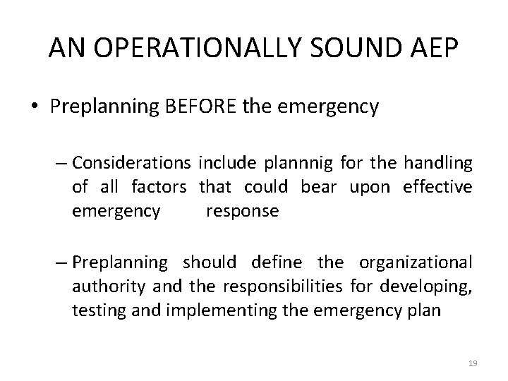 AN OPERATIONALLY SOUND AEP • Preplanning BEFORE the emergency – Considerations include plannnig for