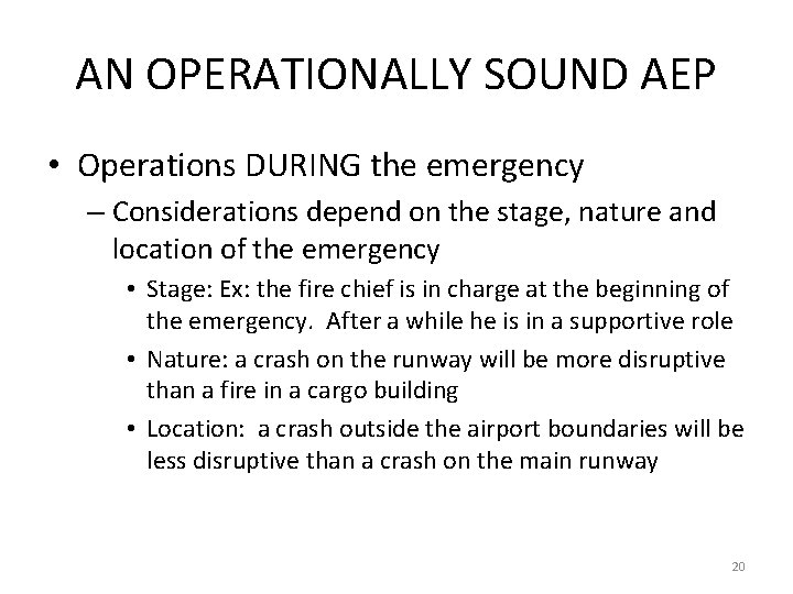 AN OPERATIONALLY SOUND AEP • Operations DURING the emergency – Considerations depend on the